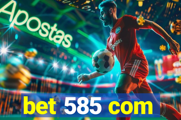 bet 585 com